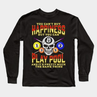 You Cant Buy Happiness But You Can Play Pool Long Sleeve T-Shirt